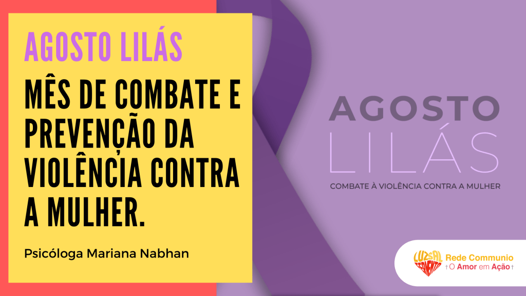 Agosto Lilás - Mês de combate e prevenção da violência contra a mulher.